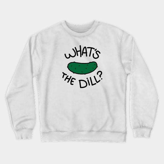 What's The Dill? Crewneck Sweatshirt by Hey Bob Guy